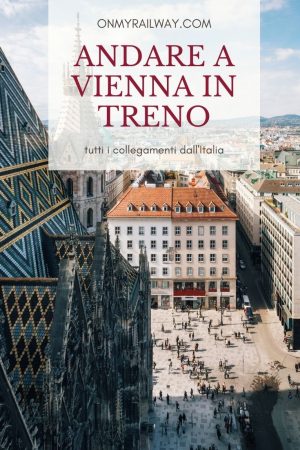 Come arrivare a Vienna in treno dalle principali città italiane