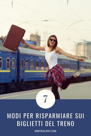 Viaggiare in treno low cost: 7 modi per risparmiare sui prezzi del biglietto