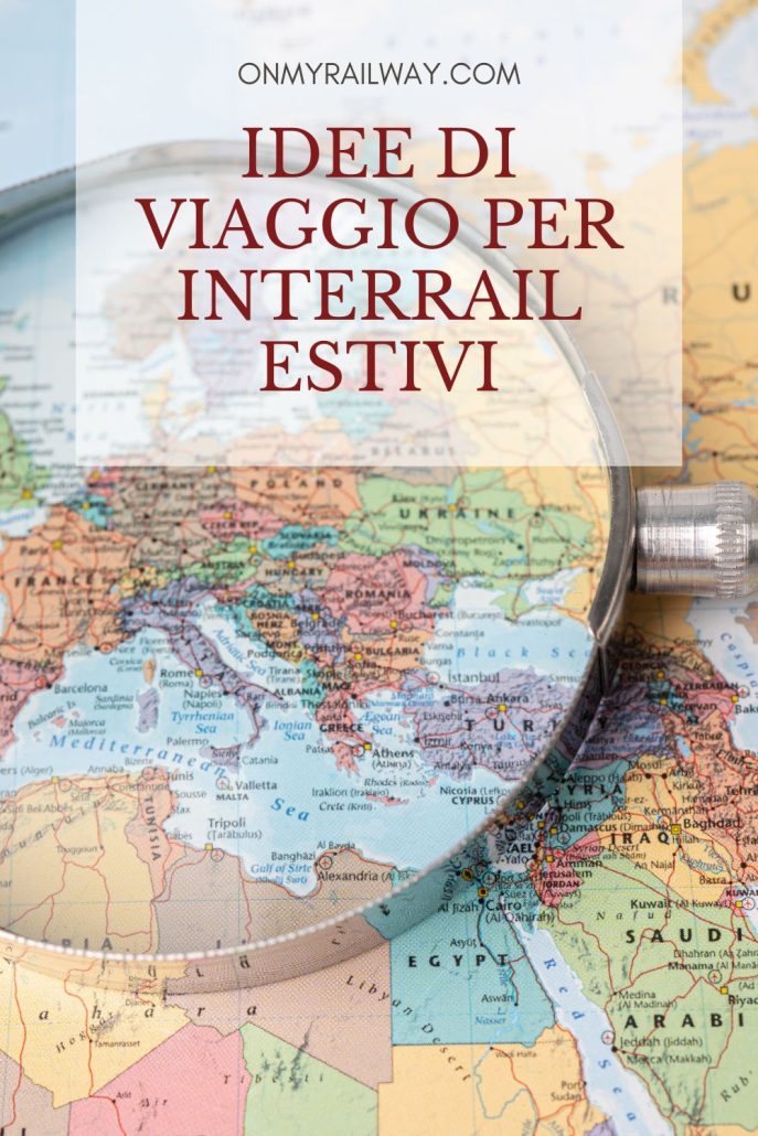 Interrail itinerrai estivi: 7 idee per esplorare l'Europa in treno
